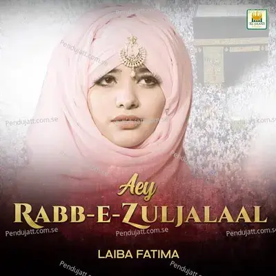 Aey Rabb-E-Zuljalaal - Laiba Fatima cover album