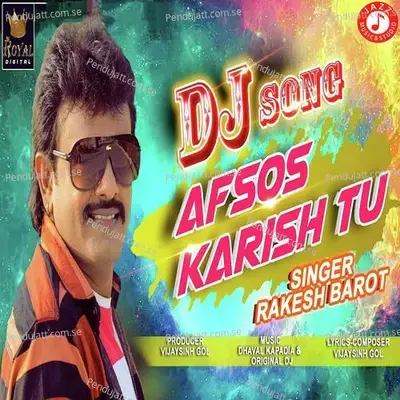 Afsos Karish Tu  Dj  - Rakesh Barot
