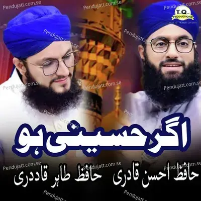 Agar Hussaini Ho - Hafiz Ahsan Qadri album cover 