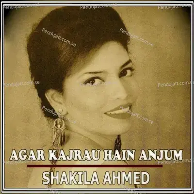 Agar Kajrau Hain Anjum - Shakila Ahmed album cover 