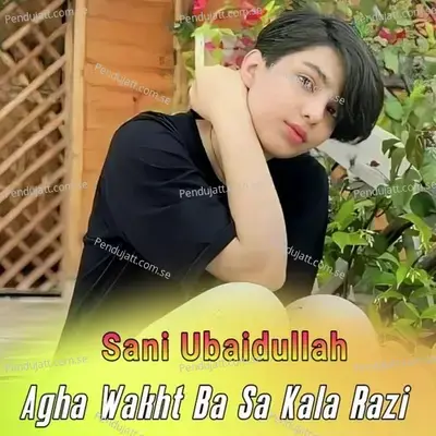 Agha Wakht Ba Sa Kala Razi - Sani Ubaidullah cover album