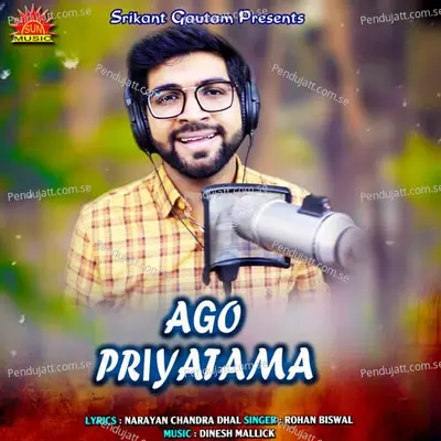 Ago Priyatama - Rohan Biswal album cover 