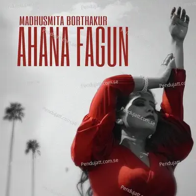 Ahana Fagun - Madhusmita Borthakur album cover 