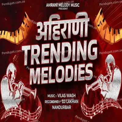 Ahirani Trending Melodies - Dj Lakhan Nandurbar album cover 