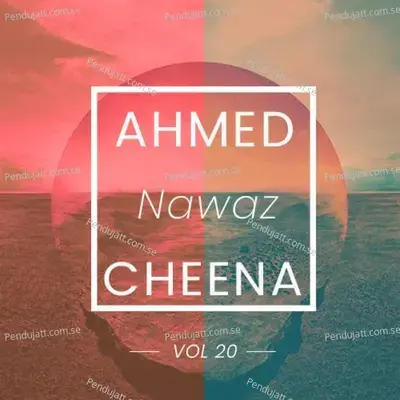 Ahmed Nawaz Cheena  Vol  20 - Ahmed Nawaz Cheena cover album