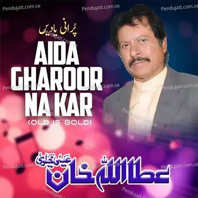 Aida Gharoor Na Kar - Attaullah Khan Esakhelvi album cover 