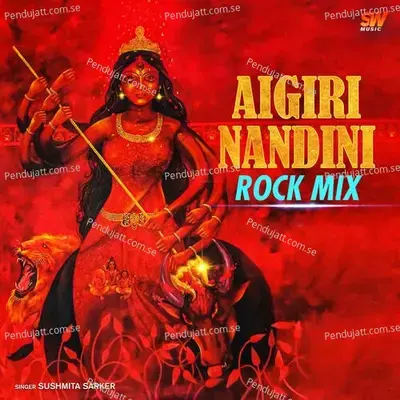 Aigiri Nandini Rock Mix - Sushmita Sarker album cover 