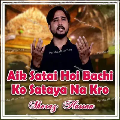 Aik Satai Hoi Bachi Ko Sataya Na Kro - Sheraz Hassan album cover 