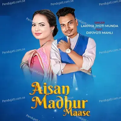 Aisan Madhur Maase - Lakhya Jyoti Munda album cover 