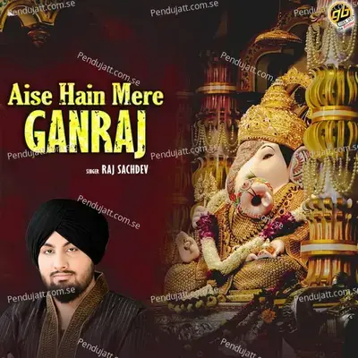 Aise Hain Mere Ganraj - Raj Sachdev album cover 