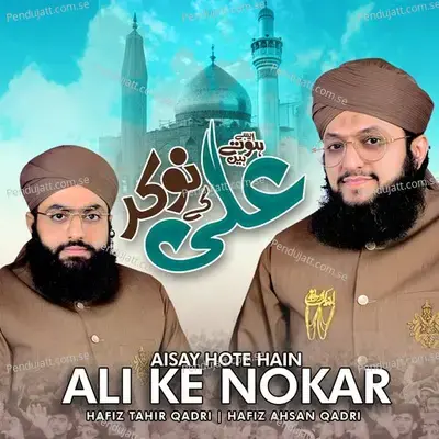 Aise Hote Hain Ali Ky Nokar - Hafiz Ahsan Qadri album cover 