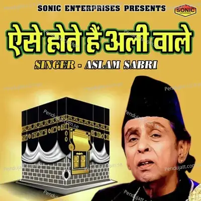 Aise Hote Hain Ali Wale - Aslam Sabri album cover 