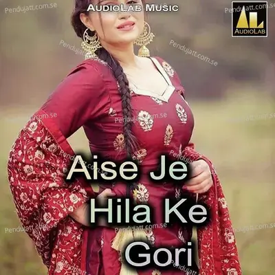 Aise Je Hila Ke Gori - Himansuh raj album cover 