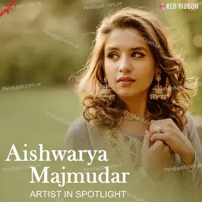 Aishwarya Majmudar - Artist In Spotlight - Manish Bhanushali cover album