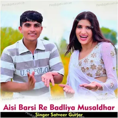 Aisi Barsi Re Badliya Musaldhar - Satveer Gurjar album cover 
