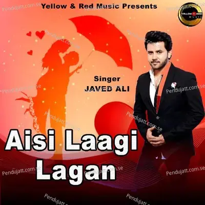 Aisi Laagi Lagan - Javed Ali album cover 