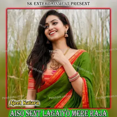 Aiso Sent Lagaiyo Mere Raja - Amit Kumar