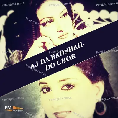 Aj Da Badshah   Do Chor - Nahid Aktar cover album