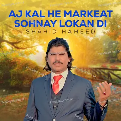 Aj Kal He Markeat Sohnay Lokan Di - Shahid Hameed album cover 