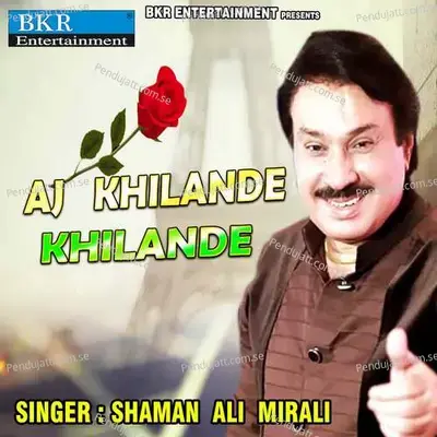 Aj Khilande Khilande - Shaman Ali Mirali album cover 