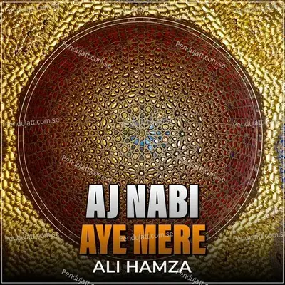 Aj Nabi Aye Mere - Ali Hamza album cover 