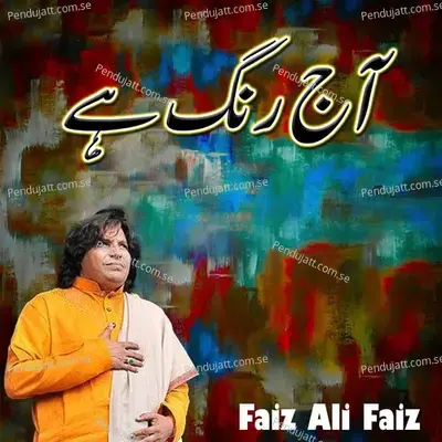 Aj Rang Hai - Faiz Ali Faiz album cover 