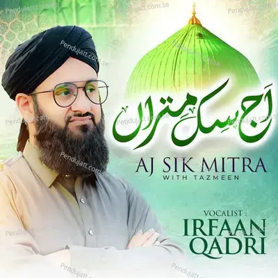 Aj Sik Mitra With Tazmeen - Irfaan Qadri album cover 