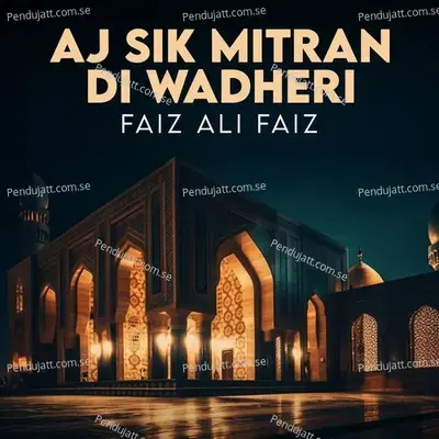 Aj Sik Mitran Di Wadheri - Faiz Ali Faiz album cover 