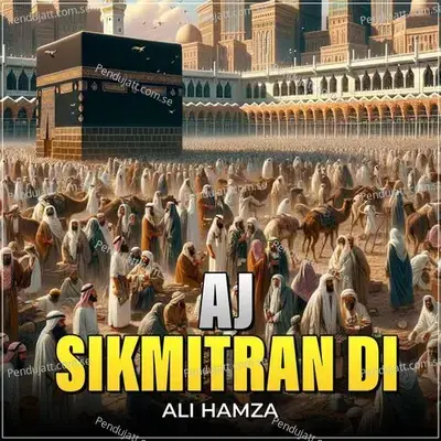 Aj Sikmitran Di - Ali Hamza album cover 