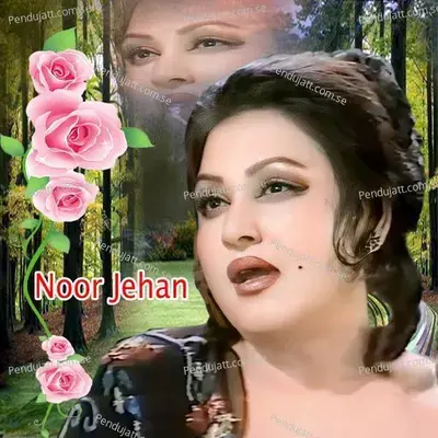 Akh Mastani Rehndi Nashe Vich - Noor Jehan album cover 