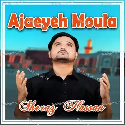 Ajaeyeh Moula - Sheraz Hassan album cover 