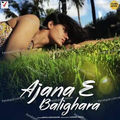 Ajana E Balighara - Arpita Choudhury album cover 