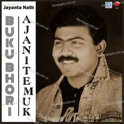 Ajanite Muk - Jayanta Nath
