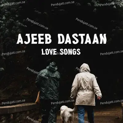 Ajeeb Dastaan - Love Songs - Various Artists