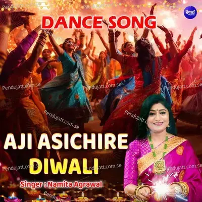 Aji Asichire Diwali - Namita Agrawal