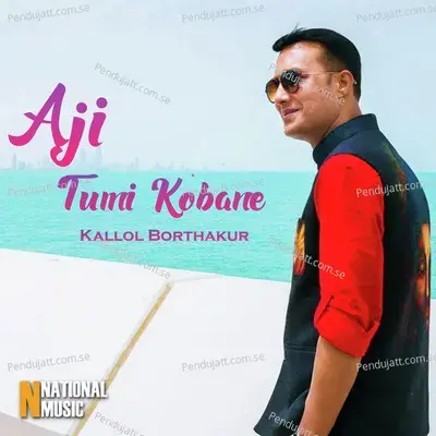 Aji Tumi Kobane - Kallol Borthakur album cover 