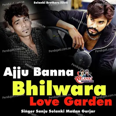 Ajju Banna Bhilwara Love Garden - Sanju Solanki album cover 