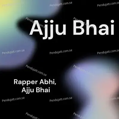 Ajju Bhai - Ajju Bhai album cover 