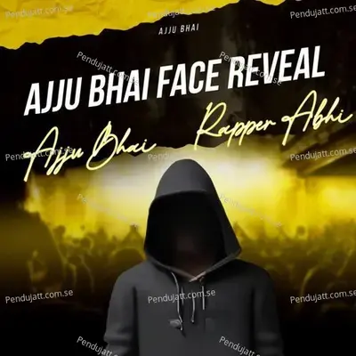 Ajju Bhai Face Reveal - Ajju Bhai album cover 