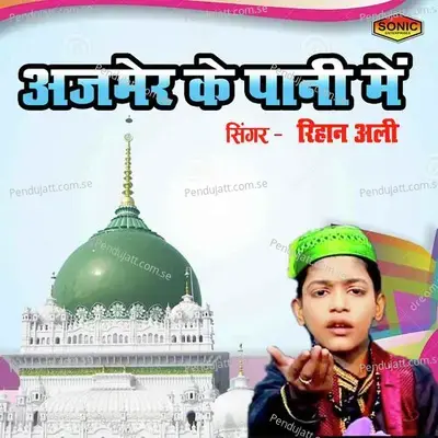 Ajmer Ke Paani Main - Rihan Ali album cover 