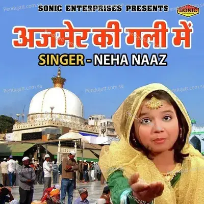 Ajmer Ki Gali Main - Neha Naaz album cover 