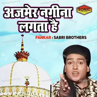 Ajmer Nagina Lagta Hai - Sabri Brothers album cover 