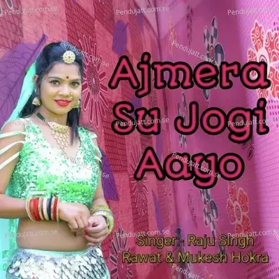 Ajmera Su Jogi Aayo - Raju Singh Rawat album cover 