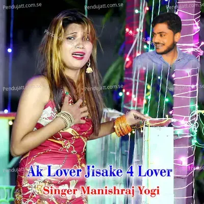Ak Lover Jisake 4 Lover - Manishraj yogi album cover 