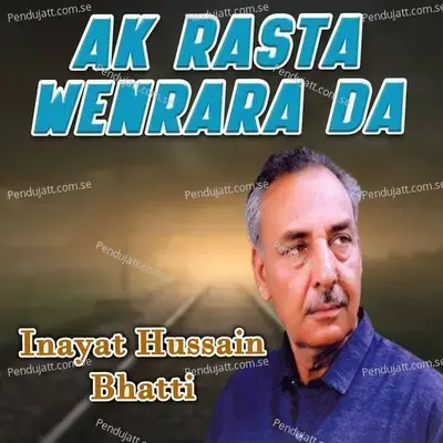 Ak Rasta Wenrara Da - Inayat Hussain Bhatti album cover 