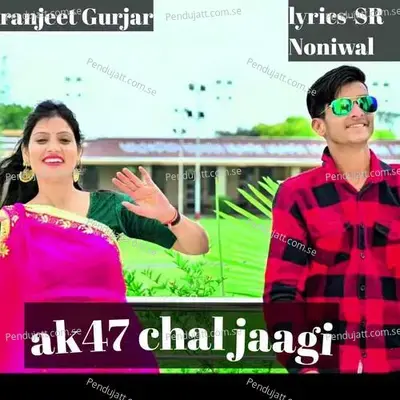 Ak47 Chal Jaagi - Ranjeet Gurjar album cover 