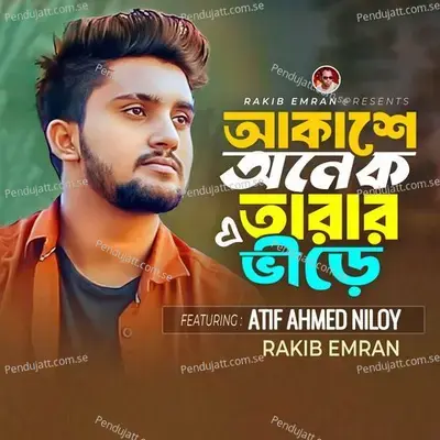 Akashe Onek Tarar Vire - Atif Ahmed Niloy album cover 