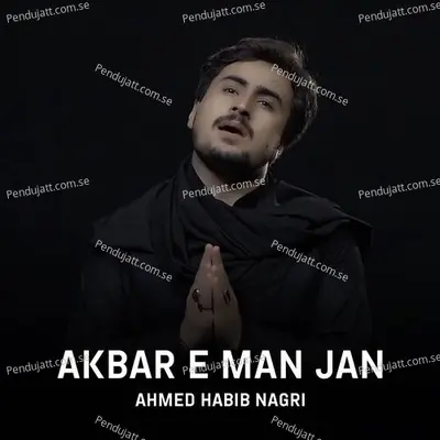 Akbar E Man Jan - Ahmed Habib Nagri album cover 