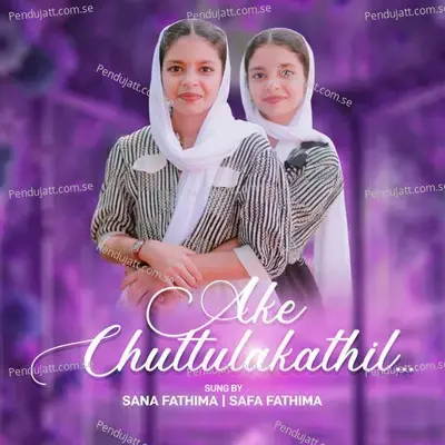 Ake Chuttulakathil - Sana Fathima album cover 