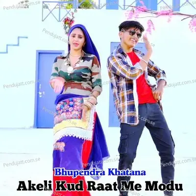 Akeli Kud Raat Me Modu - Bhupendra Khatana